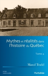 9782896471775 Mythes et réalités dans l'histoire du Québec tome 4