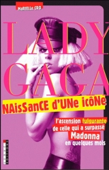 Lady Gaga : Naissance d'une icône